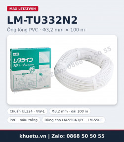 Ống lồng MAX LM-TU332N2 chuẩn UL224 Φ3,2mm × 100m